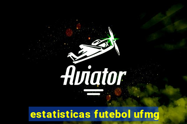 estatisticas futebol ufmg